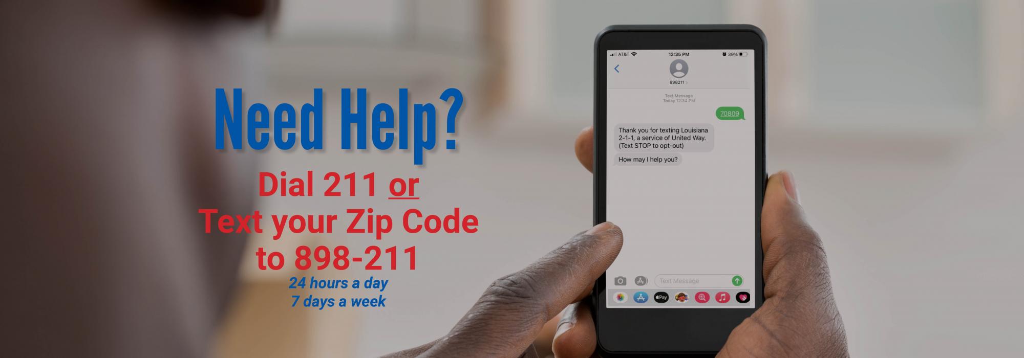 Need Help? Dial 211 or Text your Zip Code to 898-211
